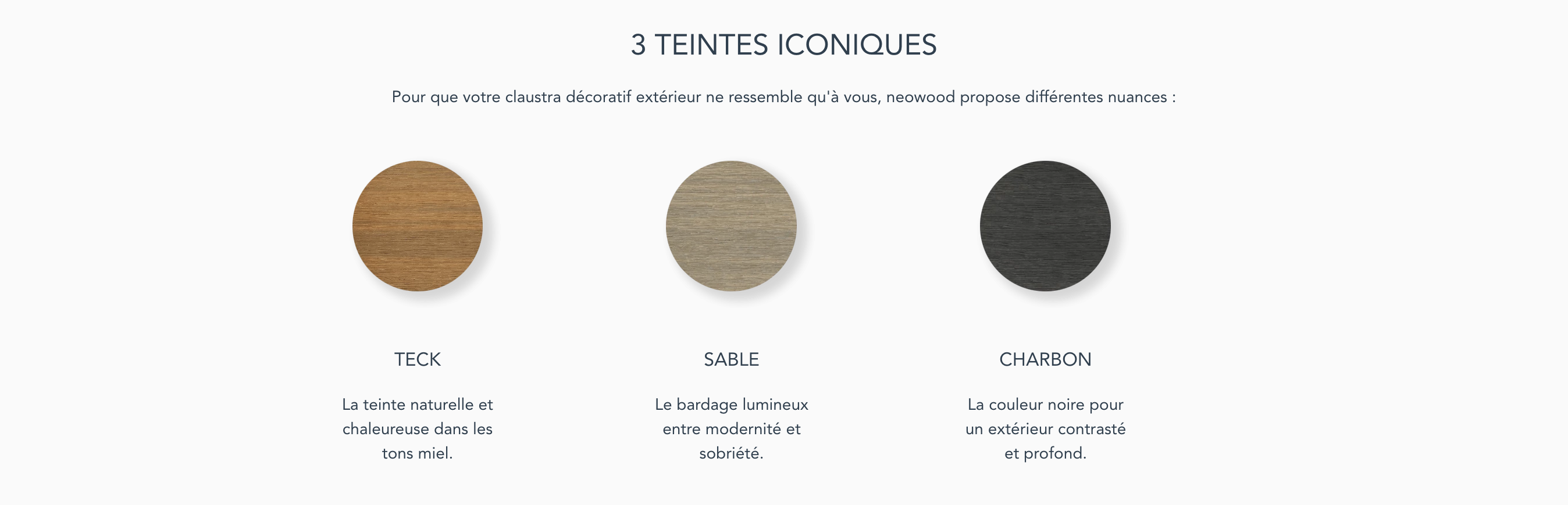 3 teintes : teck, sable, charbon